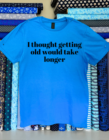 I thought getting old