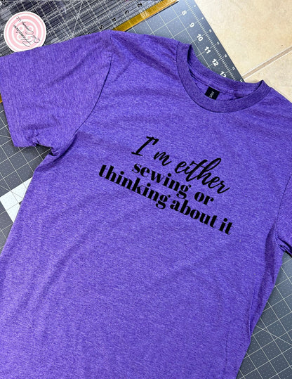 I'm either sewing or thinking about it