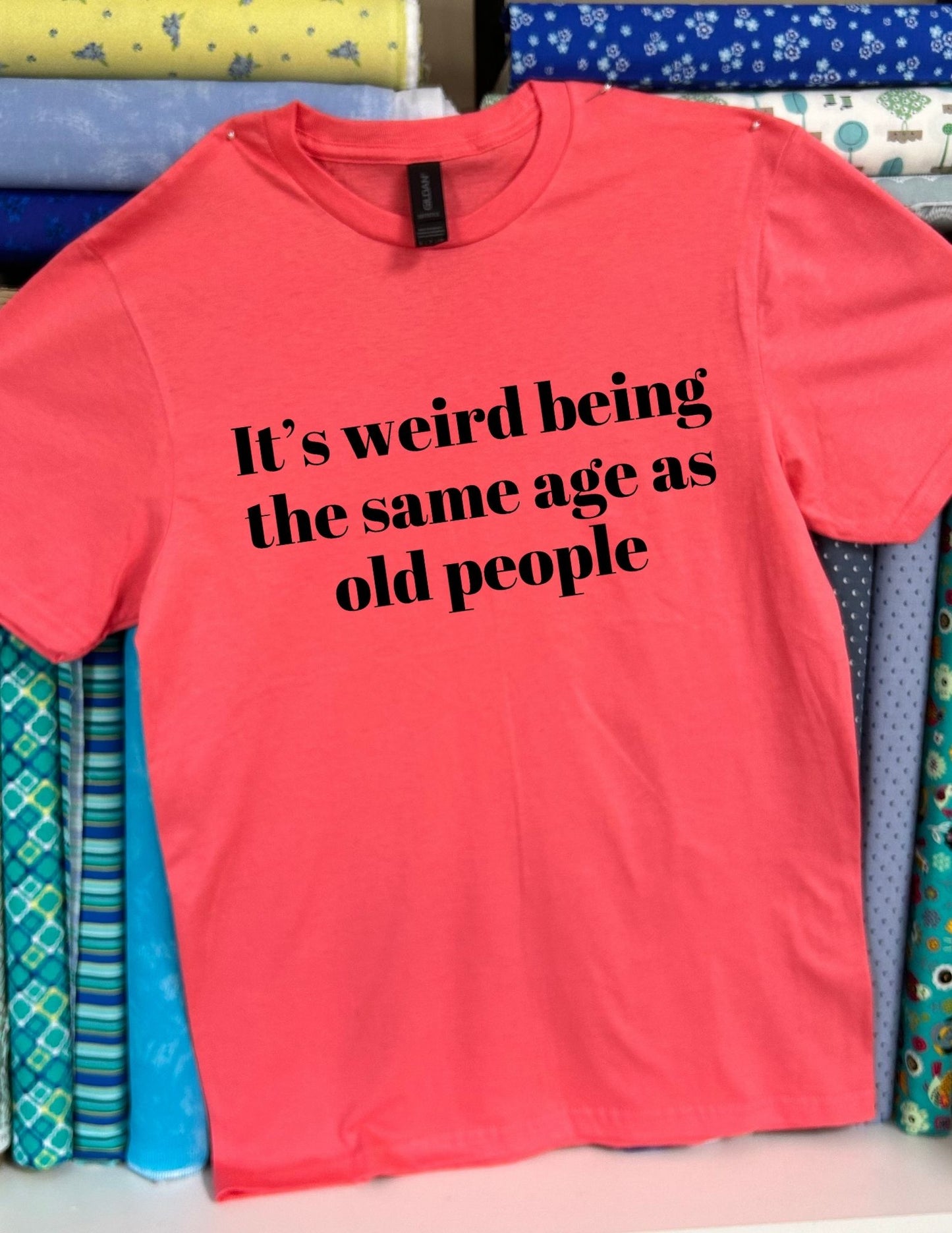 Its weird being the same age as old people
