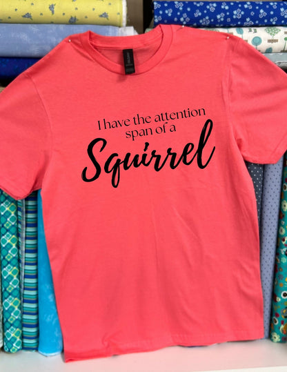 The attention span of a squirrel