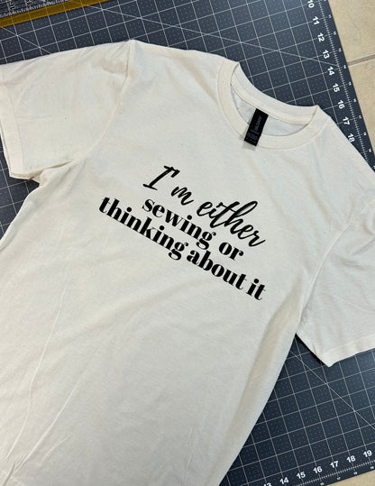 I'm either sewing or thinking about it