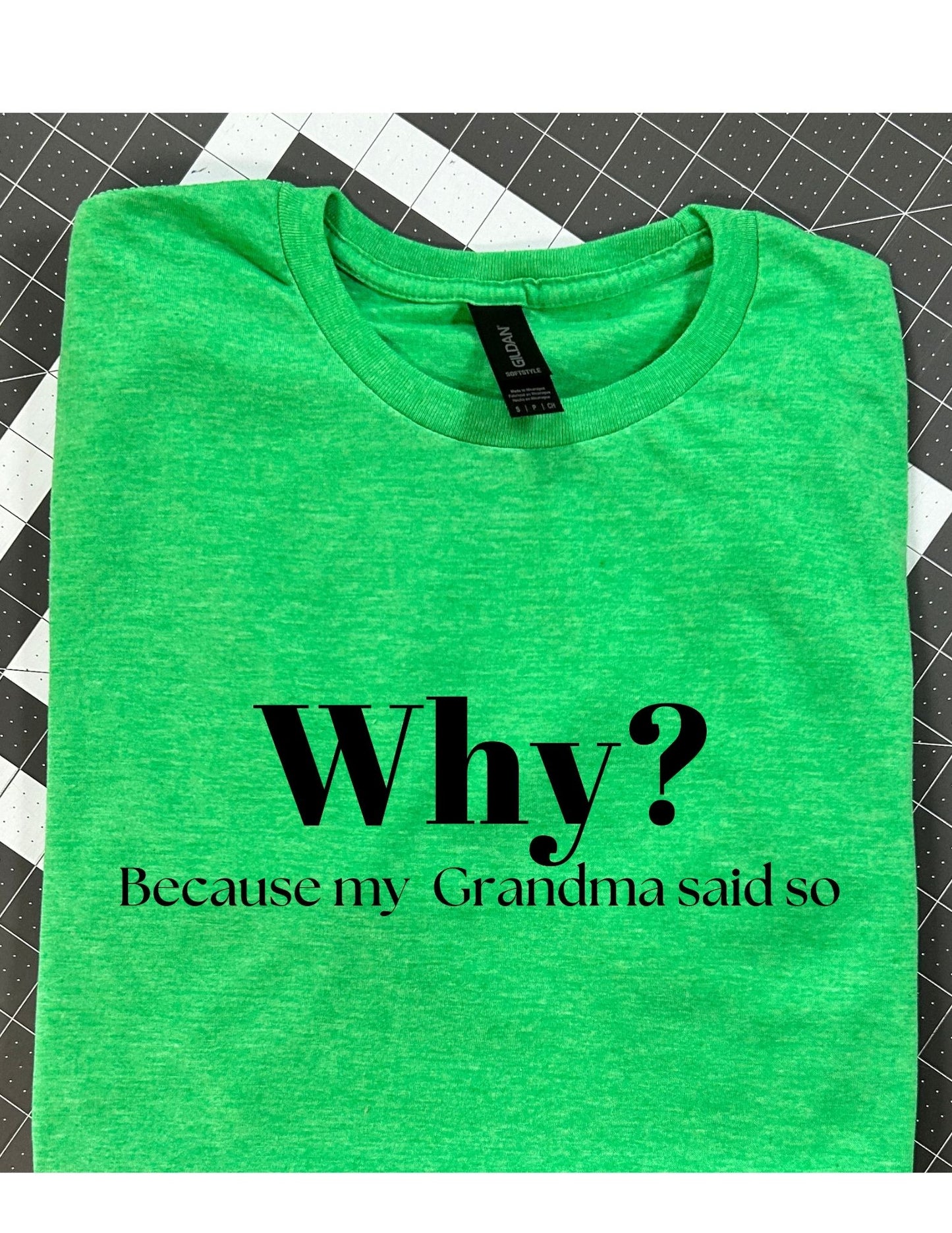 Why? Because my grandma said so