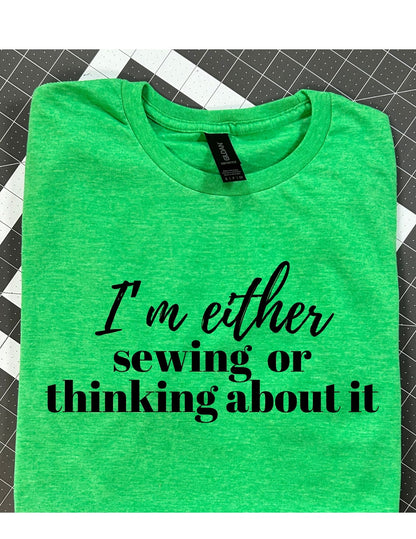 I'm either sewing or thinking about it