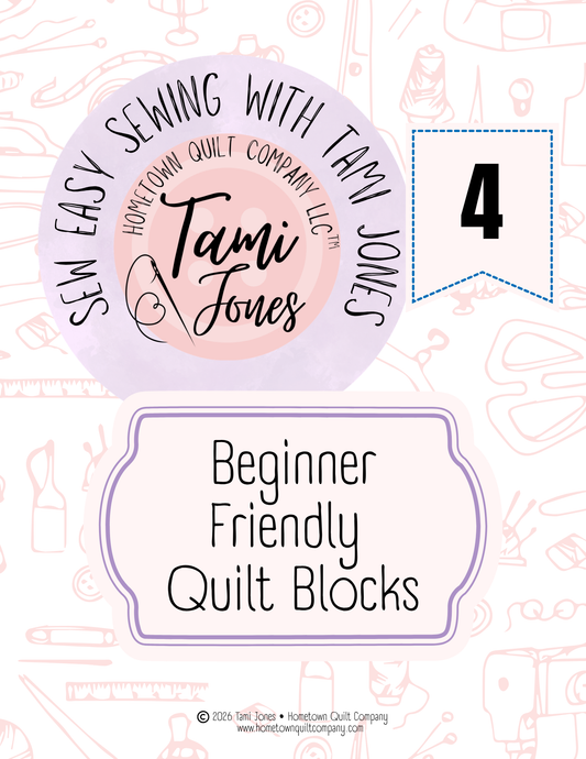 Sewing With Confidence • Module 4 • Beginner Friendly Quilt Blocks