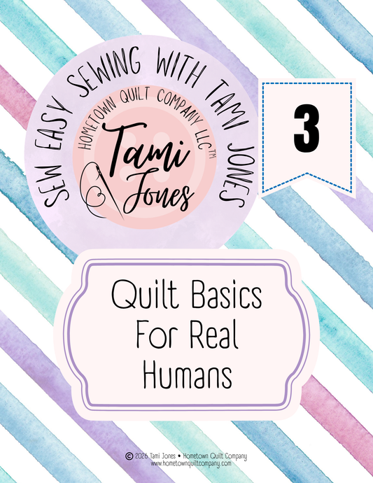 Sewing With Confidence • Module 3 • Quilt Basics for Real Humans