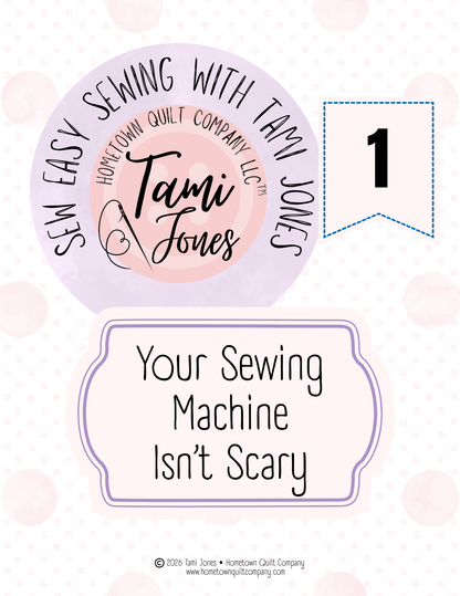 Sewing With Confidence • Module 1 Your Sewing Machine Isn’t Scary