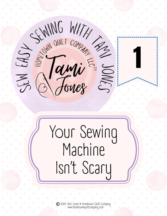 Sewing With Confidence • Module 1 Your Sewing Machine Isn’t Scary